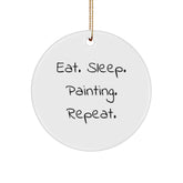 'Painting' Enthusiasts Will Love This Funny Quote Circle Ornament, Gifts from Friends, Gifts for Painting, Eat. Sleep. Painting. Repeat. Christmas Decorations - Image 1